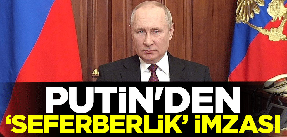 Putin'den "seferberlik" imzası