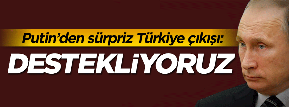 Putin'den sürpriz çıkış: Türkiye-İsrail ilişkilerini destekliyoruz