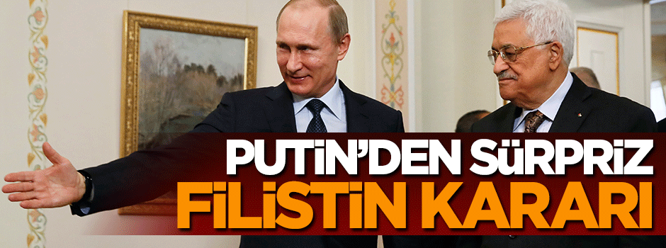 Putin'den sürpriz Filistin kararı: Destekleyeceğiz