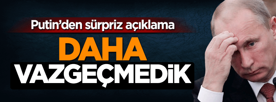 Putin'den sürpriz Türk akımı açıklaması: Daha vazgeçmedik