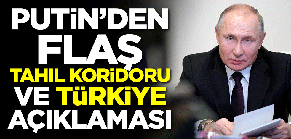Putin'den tahıl koridoru ve Türkiye açıklaması