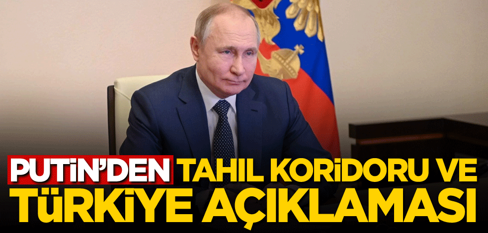 Putin'den tahıl koridoru ve Türkiye açıklaması