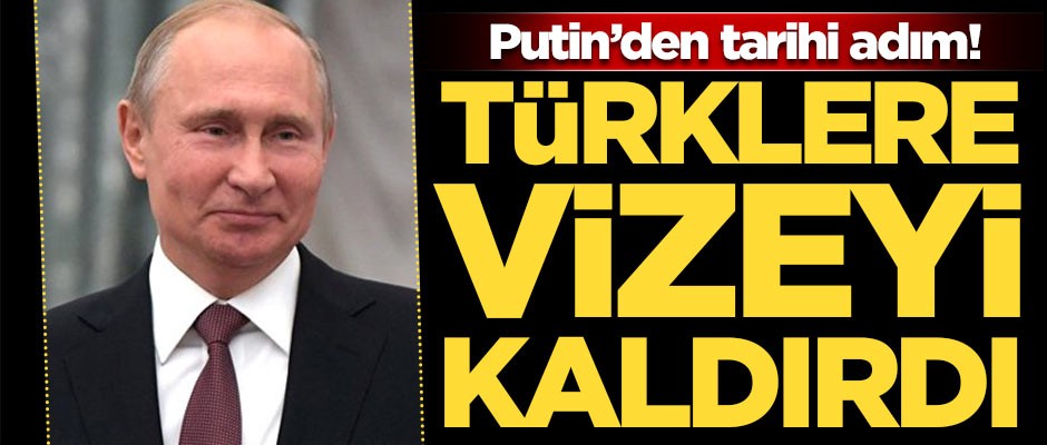 Putin’den tarihi adım! Türklere vizeyi kaldırdı