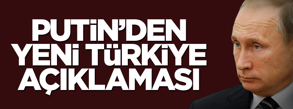 Putin'den tuhaf açıklama: Çok üzüldüm