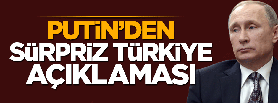 Putin'den Türkiye açıklaması: İlişkilerimiz düzelsin istiyoruz