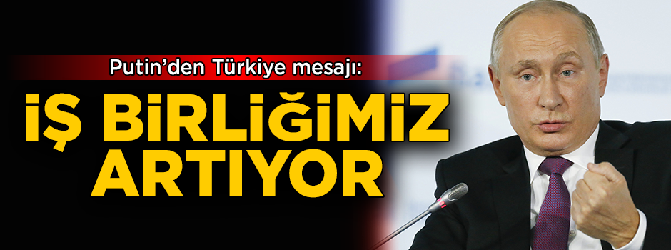 Putin'den Türkiye açıklaması: İş birliğimiz artıyor