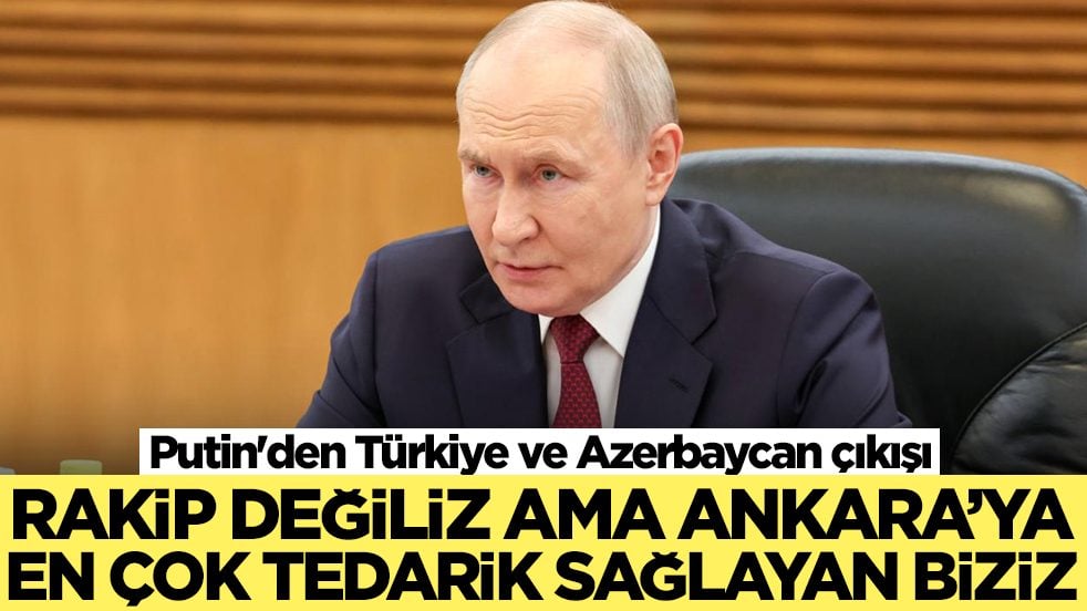 Putin'den Türkiye ve Azerbaycan çıkışı: Rakip değiliz ama Ankara'ya daha çok tedarik eden biziz