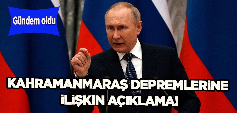 Putin'den Türkiye'deki Kahramanmaraş depremlerine ilişkin açıklama! Gündem oldu: Yasal işlem çağrısı