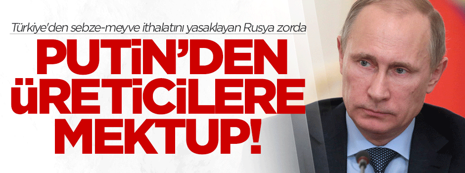 Putin'den üreticilere mektup