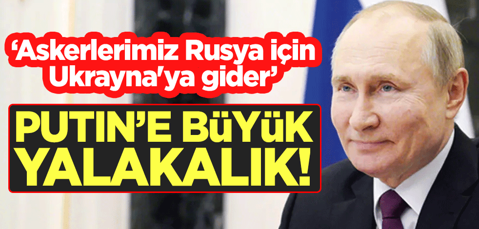 Putin'e büyük yalakalık! "Askerlerimiz Rusya için Ukrayna'ya gider"