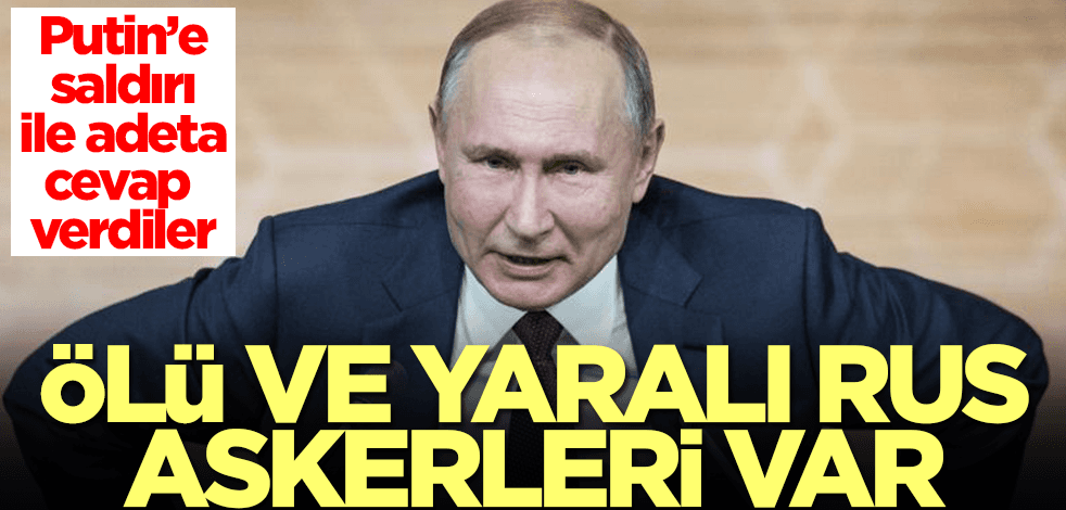 Putin'e cevap verdiler! Ölü ve yaralı Rus askerleri var