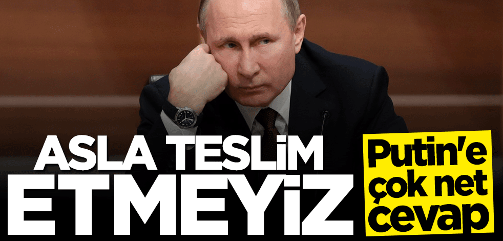 Putin'e çok net cevap: Ukrayna'yı teslim etmeyiz