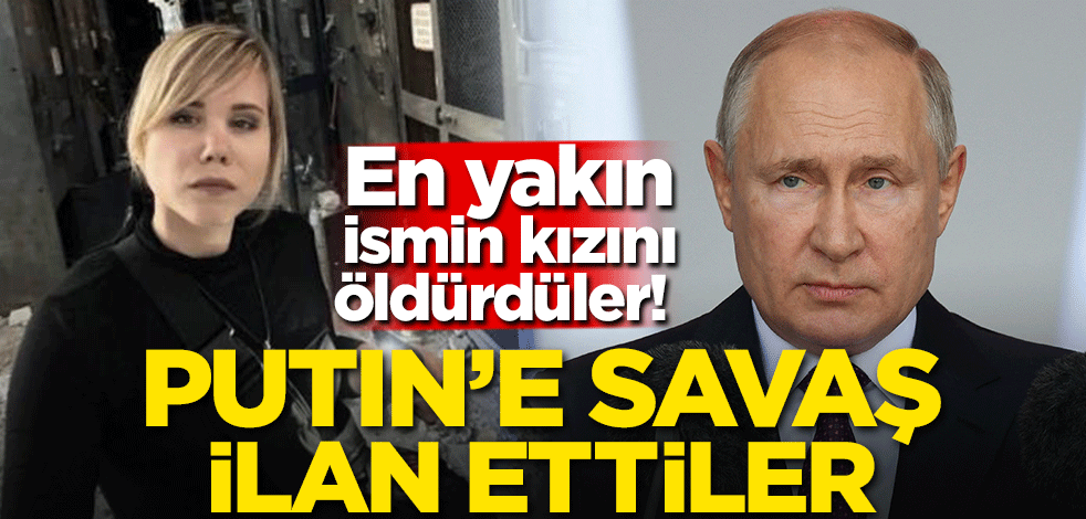 Putin'e savaş ilan ettiler! En yakın ismin kızını öldürdüler!