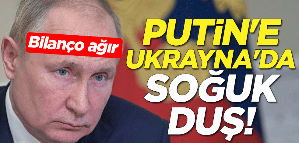 Putin'e Ukrayna'da soğuk duş! Bilanço ağır