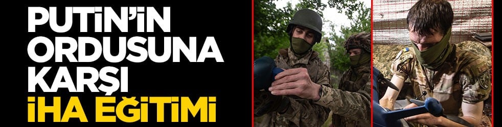 Putin'i durdurmak için İHA eğitimi aldılar