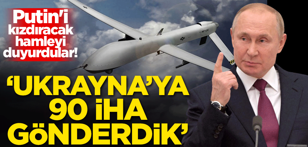 Putin'i kızdıracak hamleyi duyurdular! 'Ukrayna'ya 90 İHA bağışladık'
