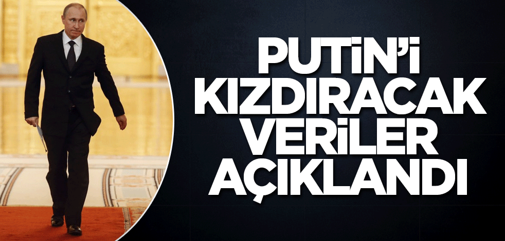 Putin’i kızdıracak veriler açıklandı