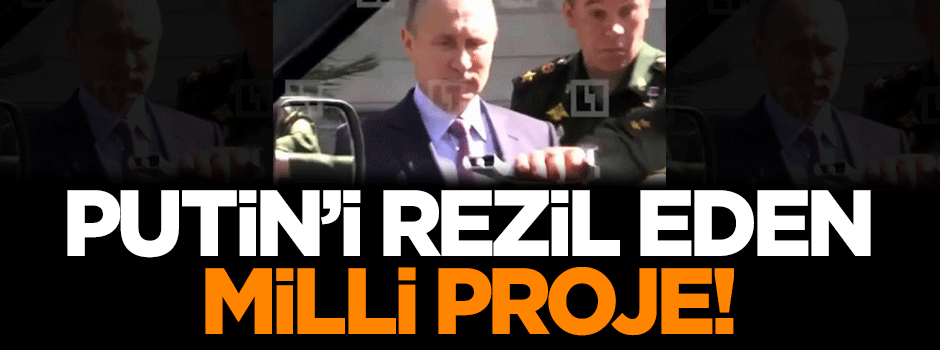 Putin'i rezil eden milli proje!