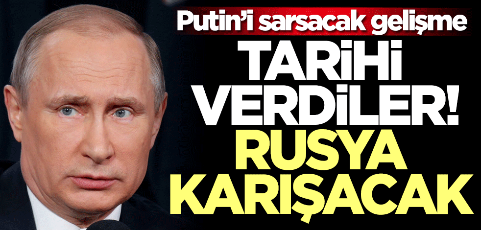 Putin’i sarsacak gelişme! Tarih verildi: Rusya karışacak