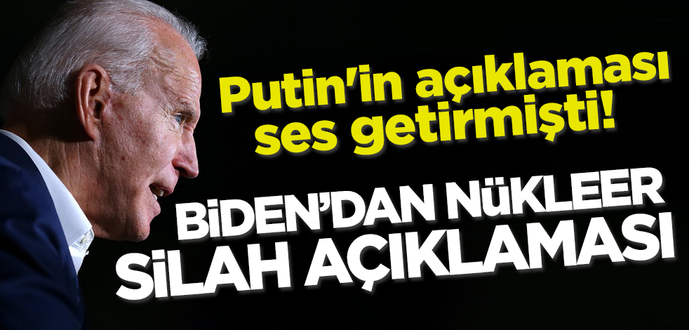 Putin'in açıklaması ses getirmişti! Biden'dan nükleer silah açıklaması