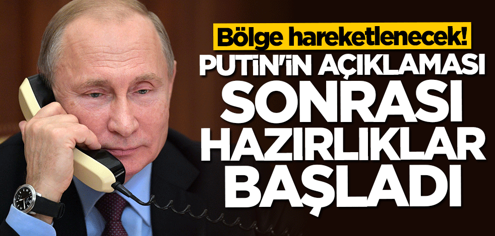 Putin'in açıklaması sonrası Türkiye'de hazırlıklar başladı