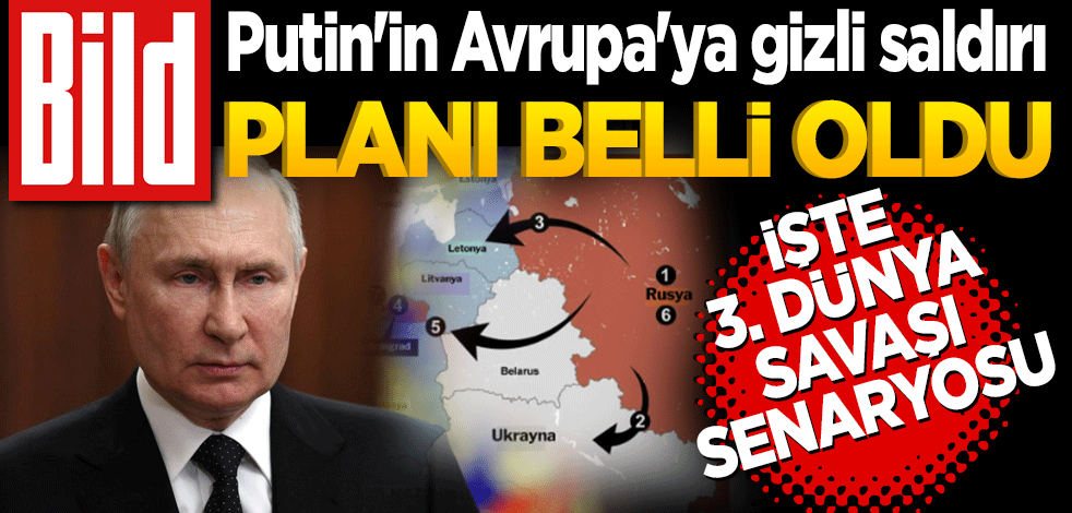 Putin'in Avrupa'ya gizli saldırı planı belli oldu: İşte 3. Dünya Savaşı senaryosu