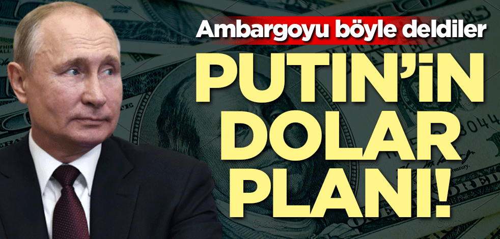 Putin'in dolar planı! Ambargoyu böyle deldiler