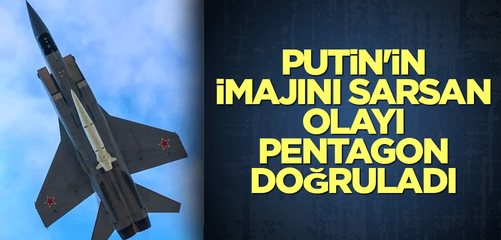 Putin'in imajını sarsan olayı Pentagon doğruladı