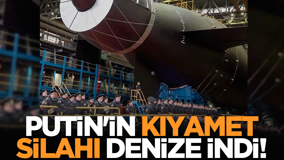 Putin'in kıyamet silahı denize indi!