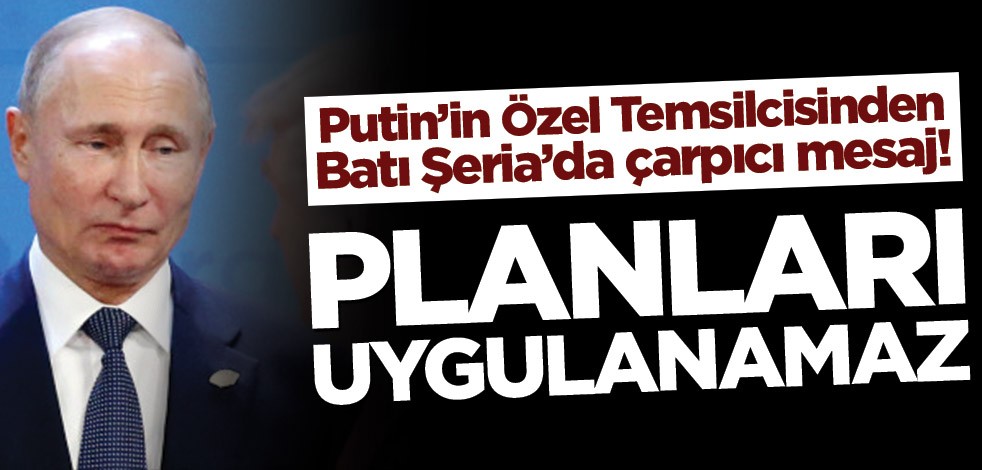 Putin’in Özel Temsilcisinden Batı Şeria’da çarpıcı mesaj! Planları uygulanamaz