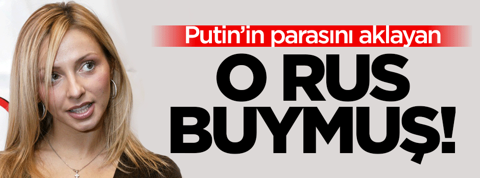 Putin'in parasını Tatyana akladı