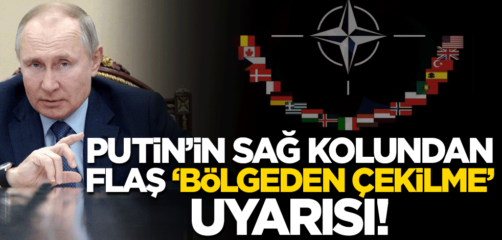 Putin'in sağ kolundan flaş 'bölgeden çekilme' uyarısı!
