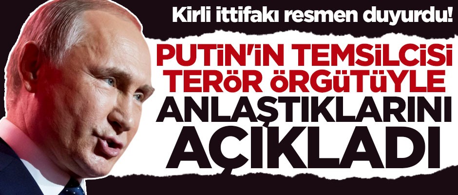 Putin'in temsilcisi terör örgütüyle anlaştıklarını duyurdu