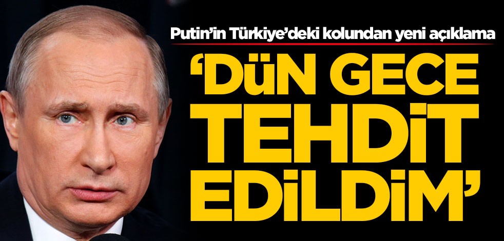 Putin’in Türkiye’deki kritik isminden yeni açıklama: Dün gece tehdit edildim