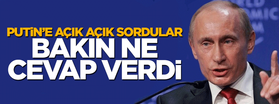 Putin, 'savaş çıkar mı?' sorusuna cevap verdi