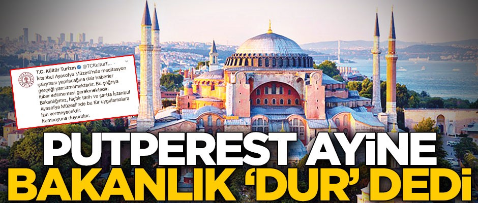 Putperest ayine Bakanlık ‘dur’ dedi