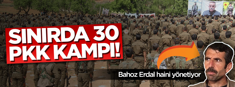 PYD bölgesinde 30 PKK kampı!