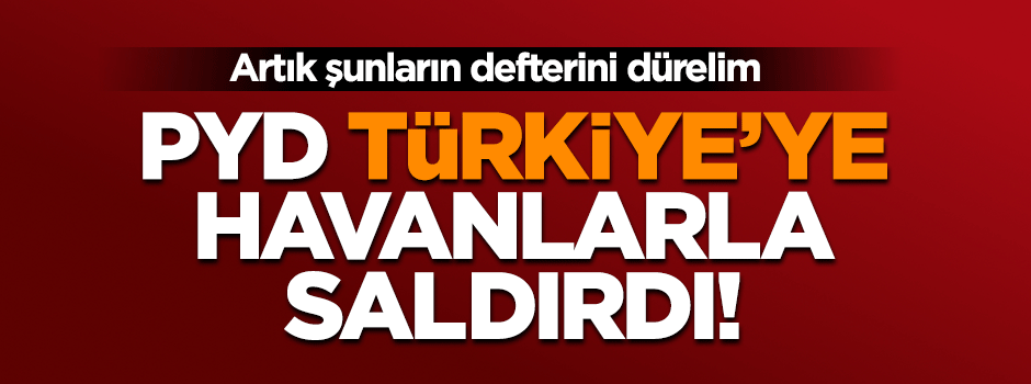 PYD kontrolündeki Afrin'den Türkiye tarafına havanla saldırı!