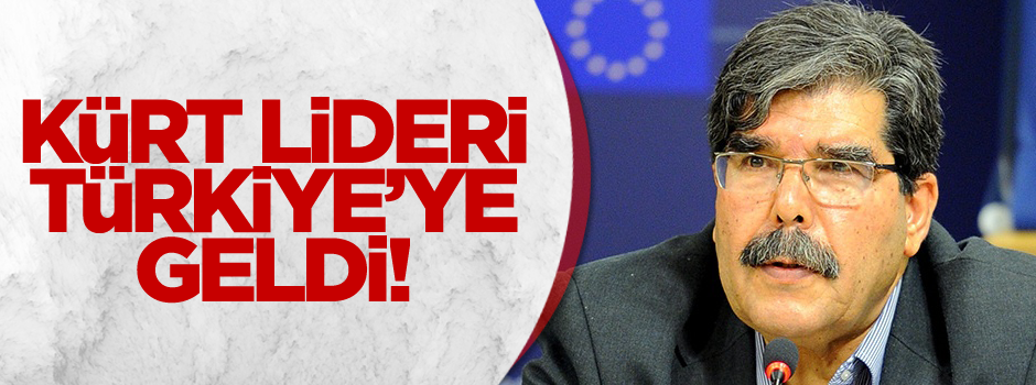 PYD Lideri Salih Müslim Türkiye'ye geldi