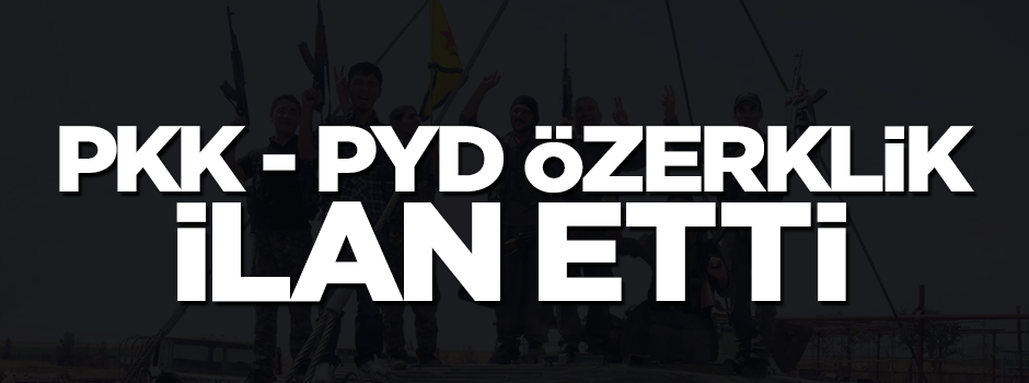 PYD özerklik ilan etti