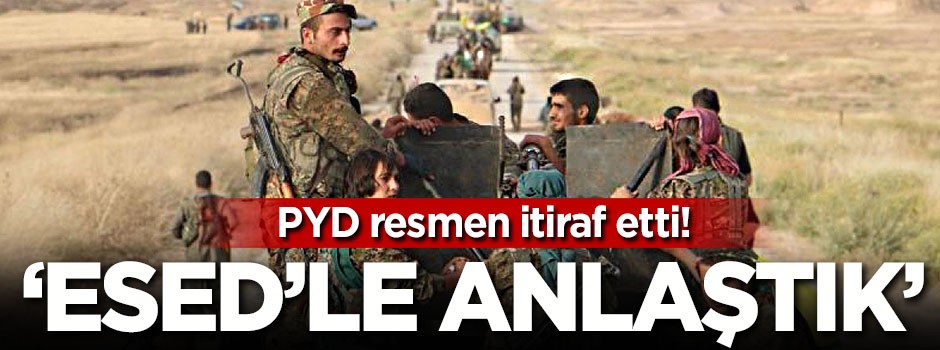 PYD resmen itiraf etti: Esed'le anlaştık!