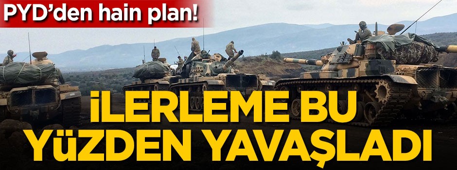 PYD'den hain plan! İlerleme bu yüzden yavaşladı