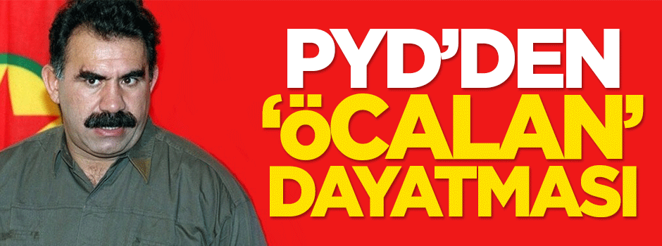 PYD'den 'Öcalan' dayatması