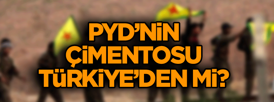 PYD’nin çimentosu Türkiye’den mi?