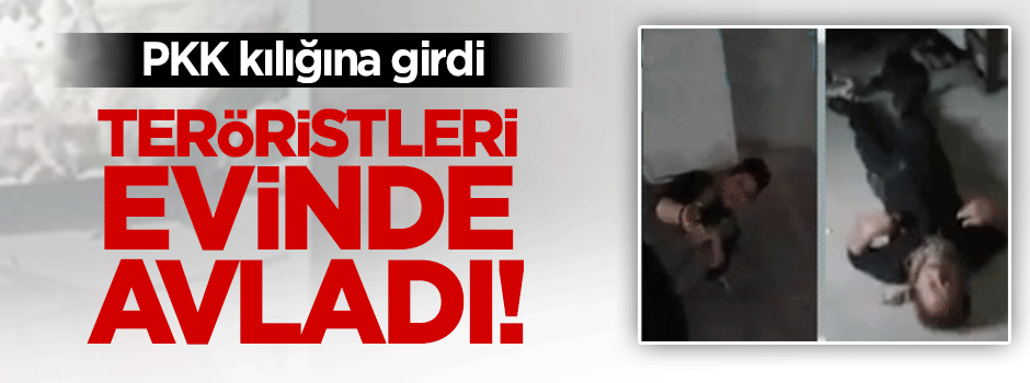 PYD'nin içine sızıp teröristleri evinde avladı