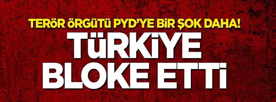 PYD'ye bir şok daha! Türkiye bloke etti