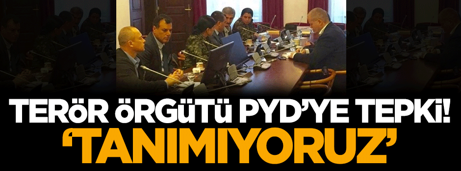 PYD'ye tepki: Tanımıyoruz
