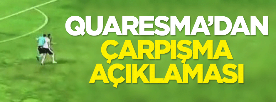Quaresma'dan çarpışma açıklaması