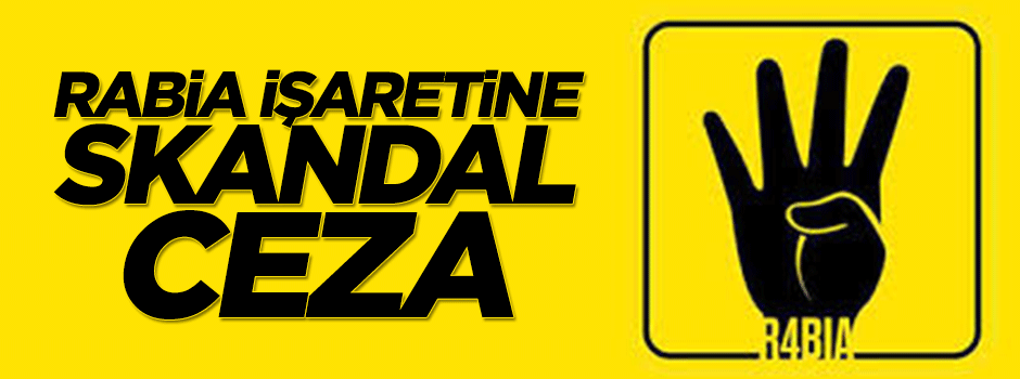 Rabia işaretine 6 ay hapis