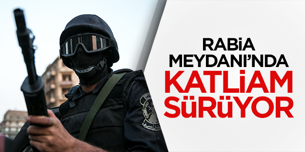 Rabia Meydanı’nda katliam sürüyor
